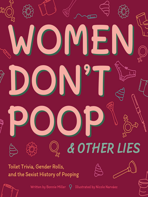 Title details for Women Don't Poop & Other Lies by Bonnie Miller - Available